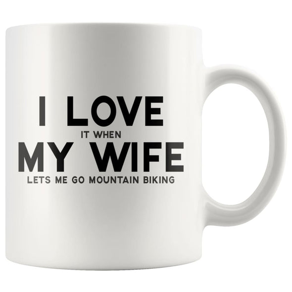 I Love It When My Wife Lets Me Go Mountian Biking Coffee Mug | Funny Husband Gift - BackyardPeaks