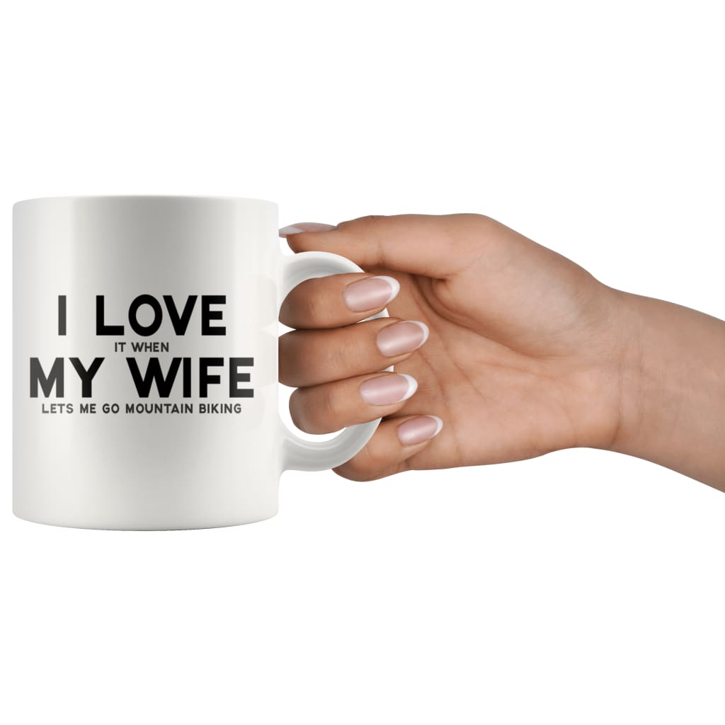 I Love It When My Wife Lets Me Go Mountian Biking Coffee Mug | Funny Husband Gift - BackyardPeaks