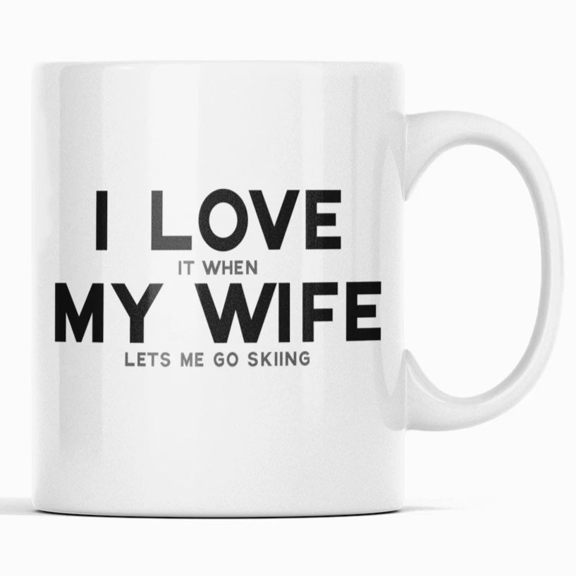 I Love It When My Wife Lets Me Go Skiing Coffee Mug Funny Husband Gift Skiing Gift