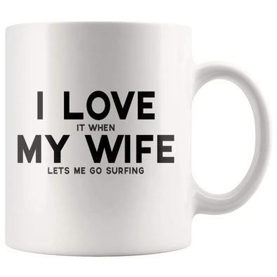 I Love It When My Wife Lets Me Go Surfing | Funny Husband Gift Coffee Mug - BackyardPeaks