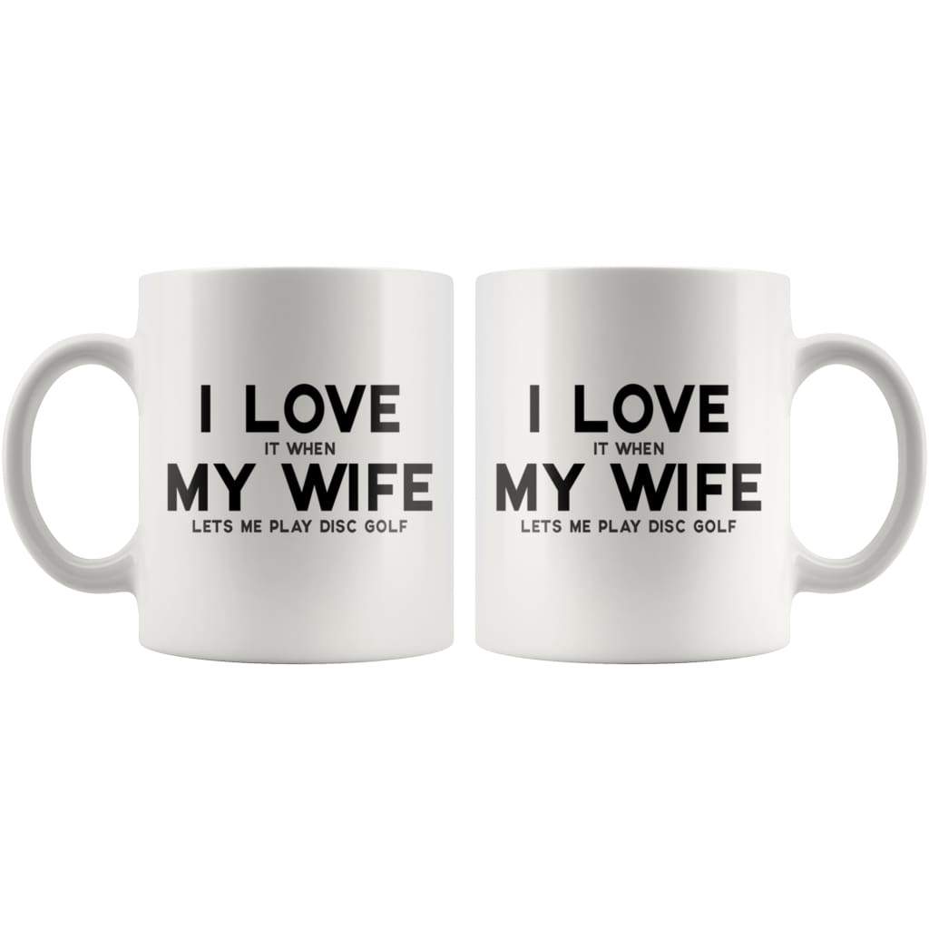 I Love It When My Wife Lets Me Play Disc Golf Funny Husband Gift Coffee Mug - BackyardPeaks
