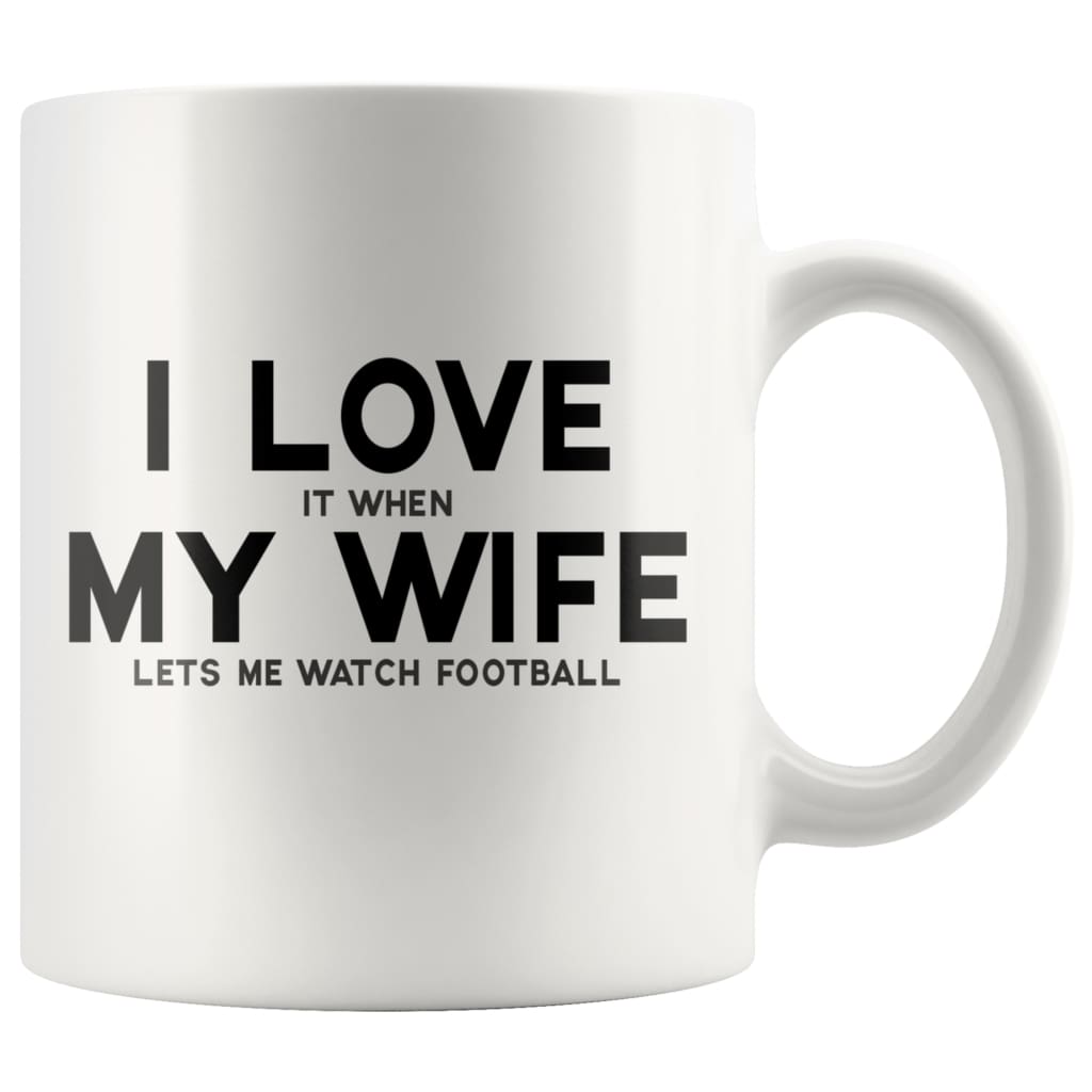 I Love It When My Wife Lets Watch Football Coffee Mug | Funny Husband Gift - BackyardPeaks