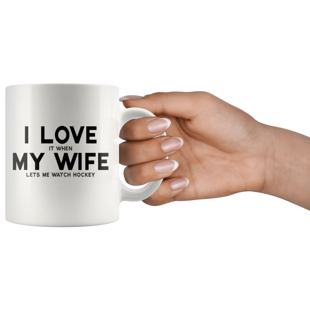 I Love It When My Wife Lets Watch Hockey | Funny Husband Gift Coffee Mug - BackyardPeaks
