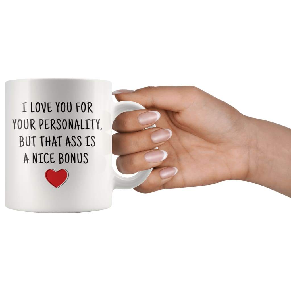 I Love You For Your Personality But That Ass Is A Nice Bonus Coffee Mug | Naughty Adult Gift For Wife or Girlfriend $14.99 | Drinkware