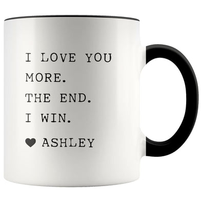 I Love You More. The End. I Win. Heart Custom Name Mug Mother’s Day Gift for Mom From Daughter $14.99 | Black Drinkware