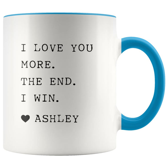 I Love You More. The End. I Win. Heart Custom Name Mug Mother’s Day Gift for Mom From Daughter $14.99 | Blue Drinkware