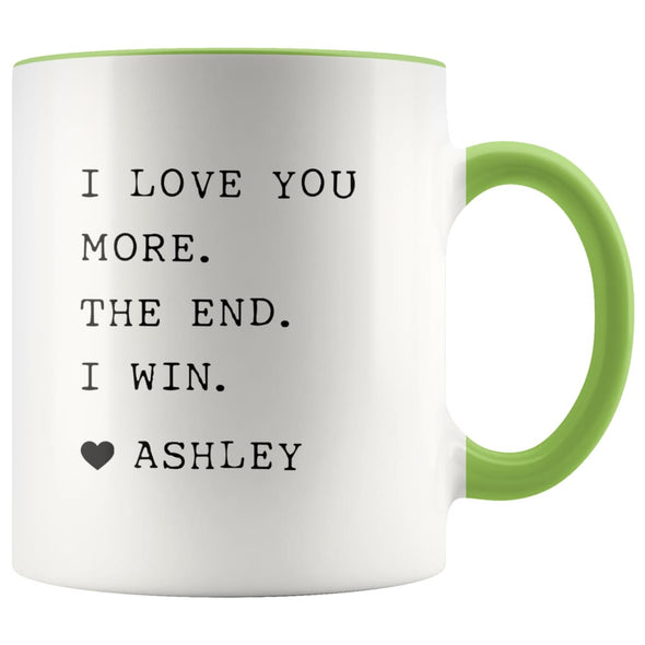 I Love You More. The End. I Win. Heart Custom Name Mug Mother’s Day Gift for Mom From Daughter $14.99 | Green Drinkware