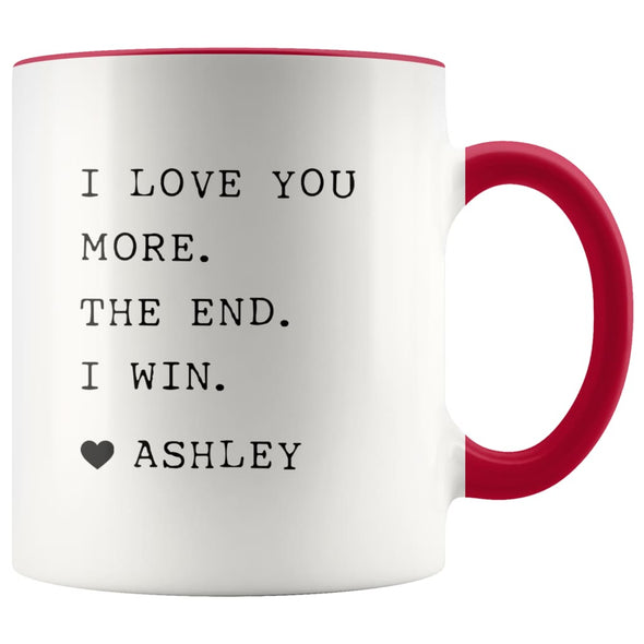 I Love You More. The End. I Win. Heart Custom Name Mug Mother’s Day Gift for Mom From Daughter $14.99 | Red Drinkware