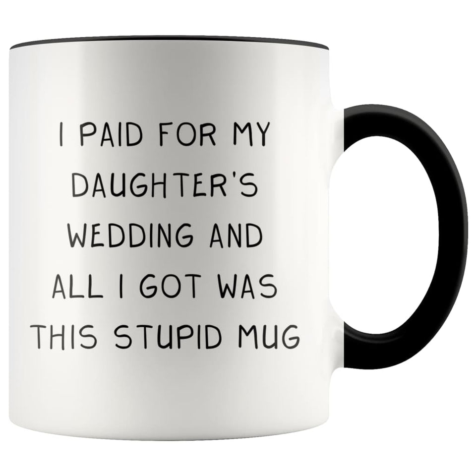 I Paid For My Daughter's Wedding And All I Got Was This Stupid Mug