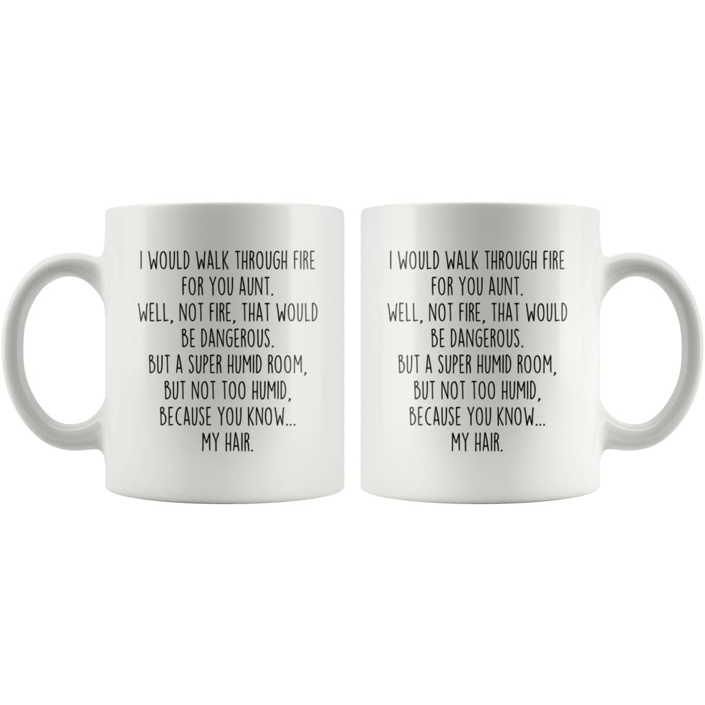 I Would Walk Through Fire For You Aunt Coffee Mug | Funny Aunt Gift for Aunt $14.99 | Drinkware