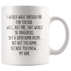 I Would Walk Through Fire For You Dad Coffee Mug | Funny Dad Gift for Dad $14.99 | 11oz Mug Drinkware