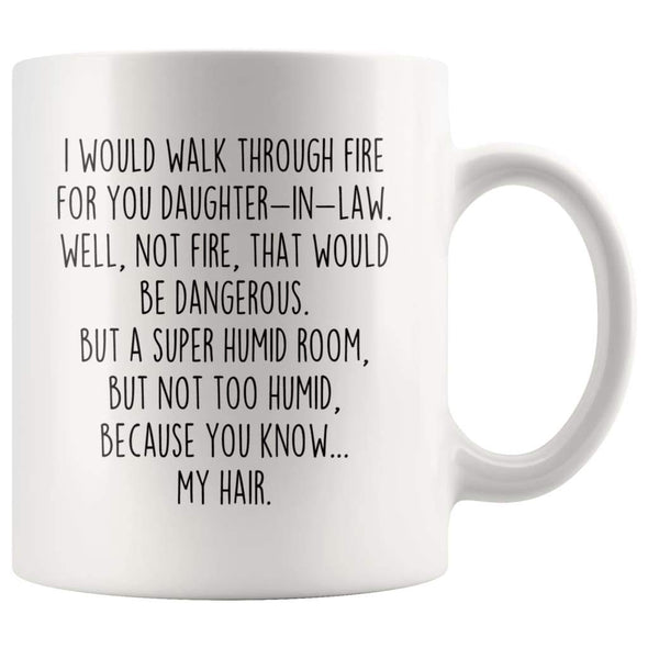 I Would Walk Through Fire For You Daughter-In-Law Coffee Mug | Funny Daughter-In-Law Gift $14.99 | 11oz Mug Drinkware