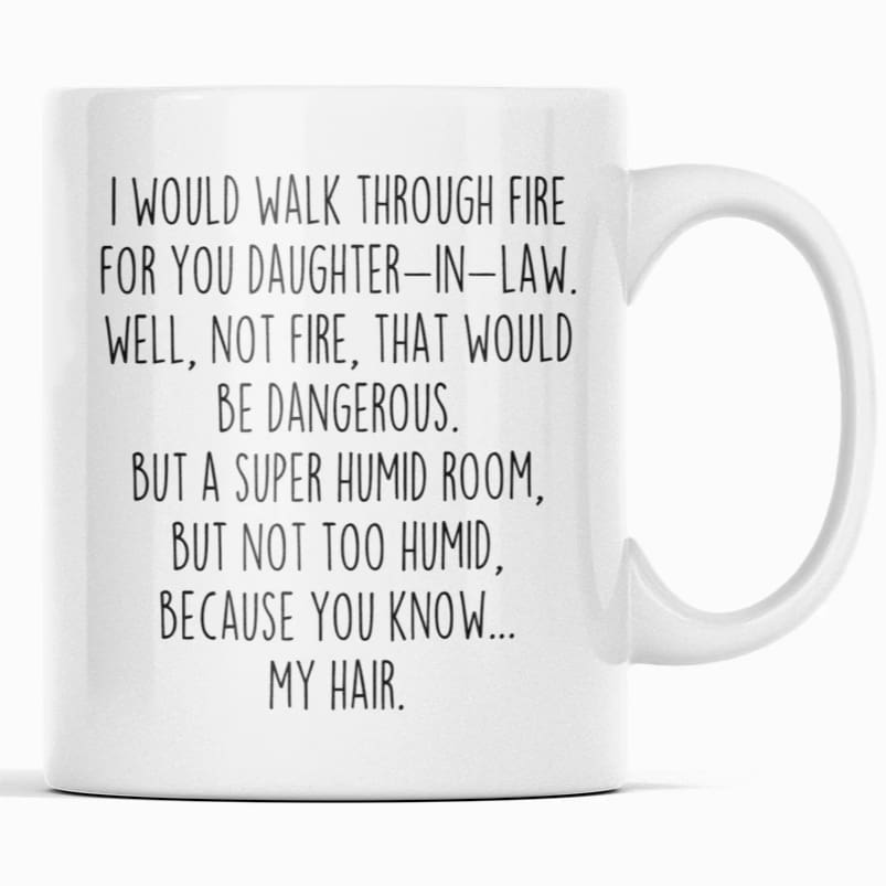 I Would Walk Through Fire For You Daughter-In-Law Coffee Mug