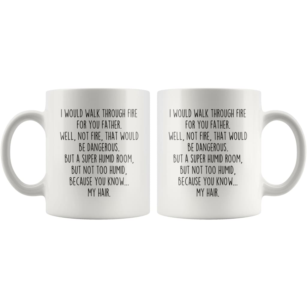 I Would Walk Through Fire For You Father Coffee Mug — photo 5