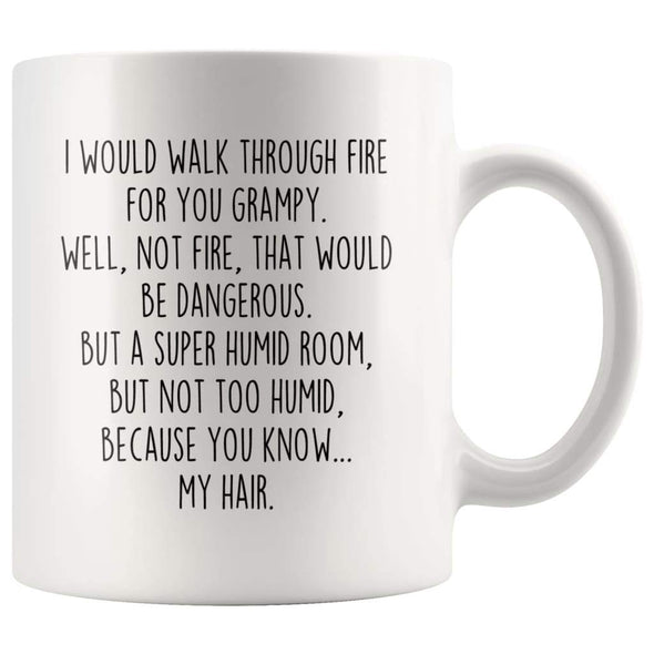 I Would Walk Through Fire For You Grampy Coffee Mug Funny Gift $14.99 | 11oz Mug Drinkware