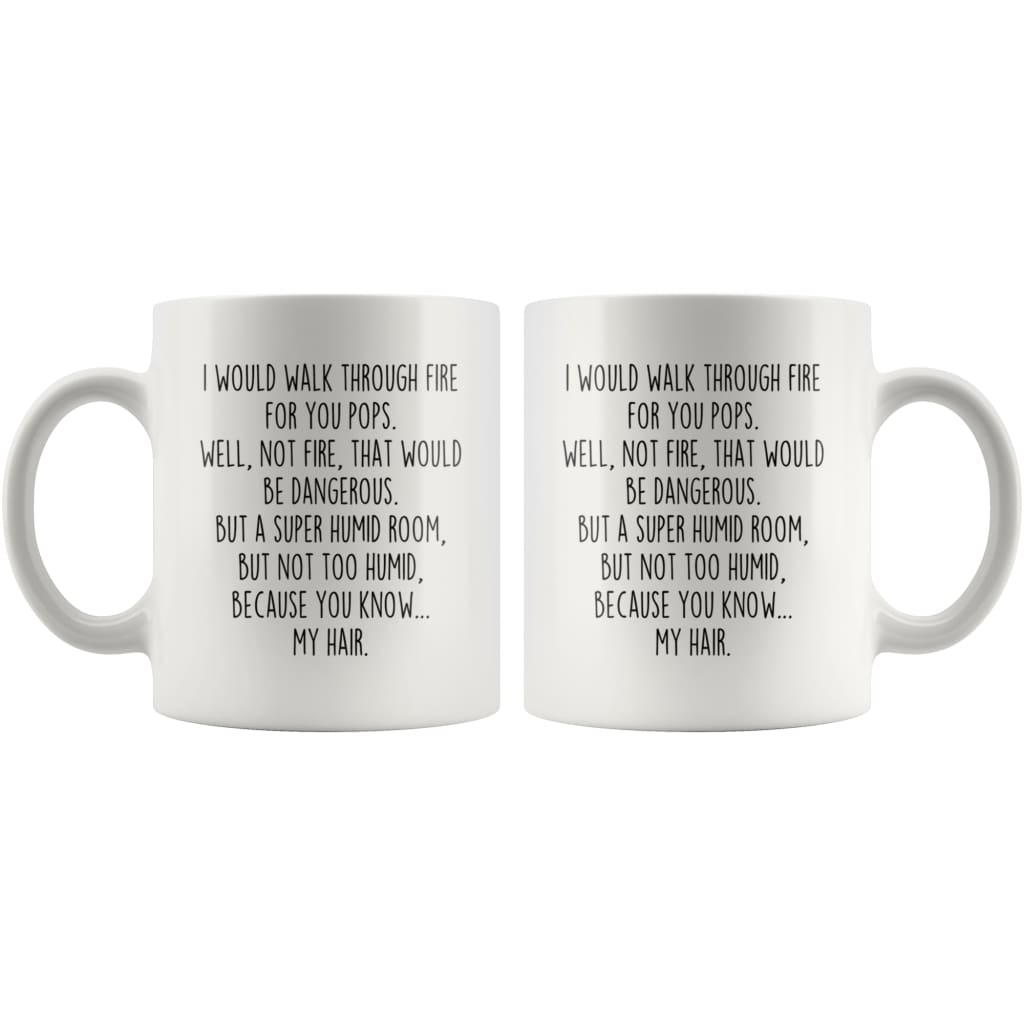 I Would Walk Through Fire For You Pops Coffee Mug Funny Gift $14.99 | Drinkware