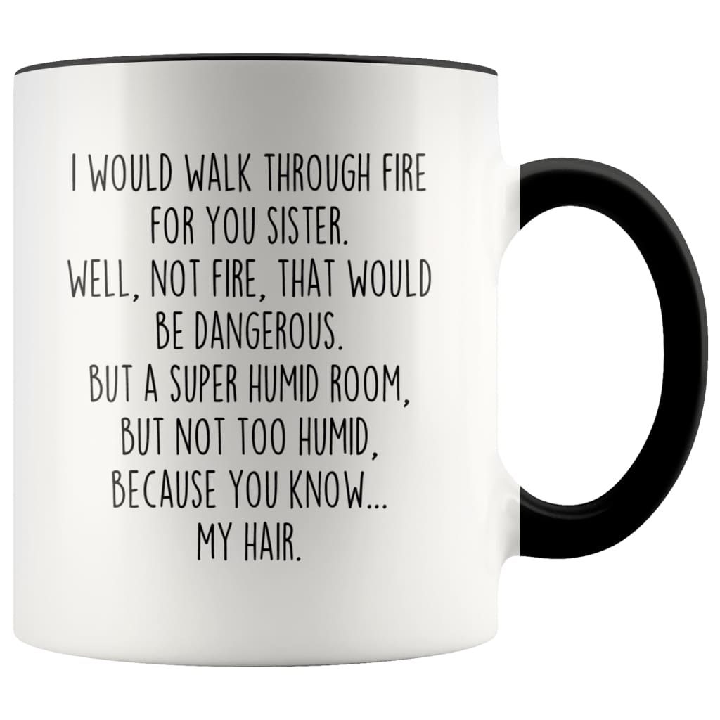 I Would Walk Through Fire For You Sister Accent Color Coffee Mug — photo 1