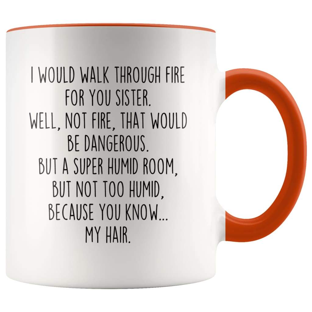 I Would Walk Through Fire For You Sister Accent Color Coffee Mug — photo 4