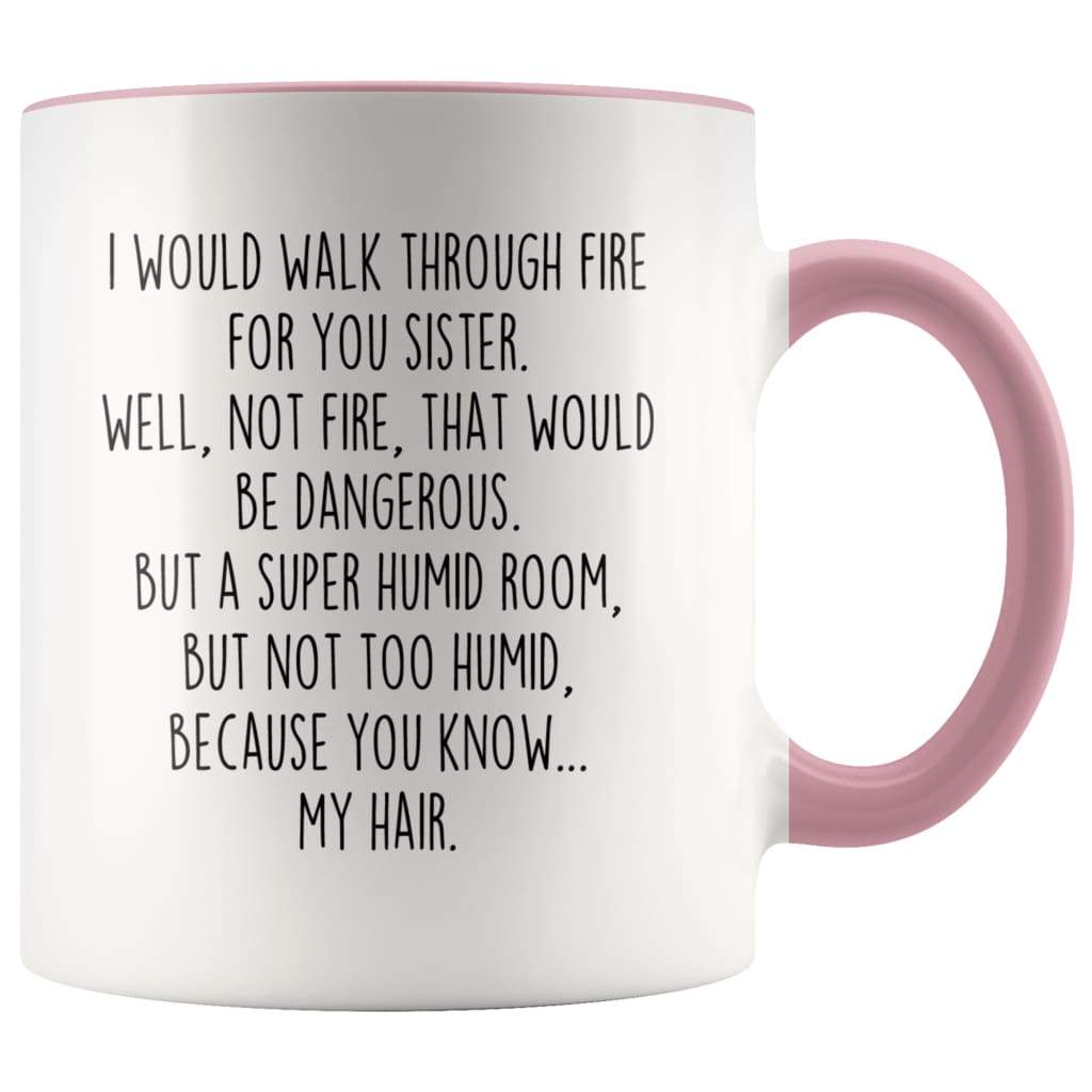I Would Walk Through Fire For You Sister Accent Color Coffee Mug — photo 5