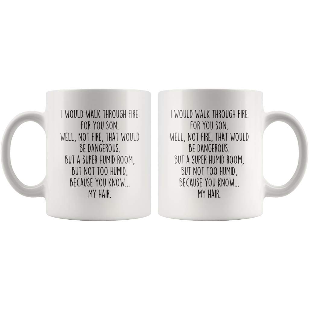 I Would Walk Through Fire For You Son Coffee Mug — photo 7