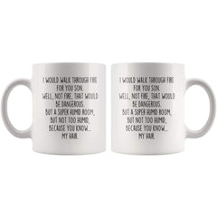 Load image into Gallery viewer, I Would Walk Through Fire For You Son Coffee Mug