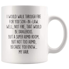 Load image into Gallery viewer, I Would Walk Through Fire For You Son-In-Law Coffee Mug Gift