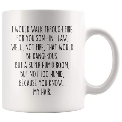 I Would Walk Through Fire For You Son-In-Law Coffee Mug Gift $14.99 | 11oz Mug Drinkware