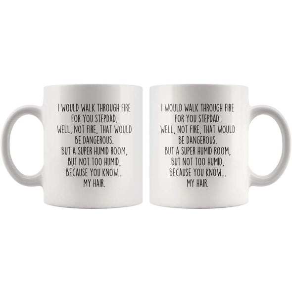 I Would Walk Through Fire For You Stepdad Coffee Mug | Funny Stepdad Gift for Stepdad $14.99 | Drinkware