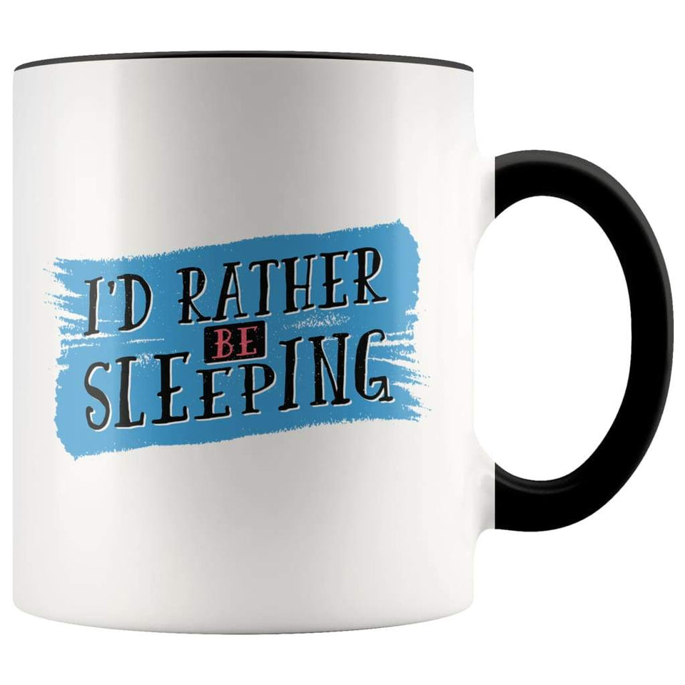 I'd Rather Be Sleeping Mug - Sassy Mug, Sarcastic Mug