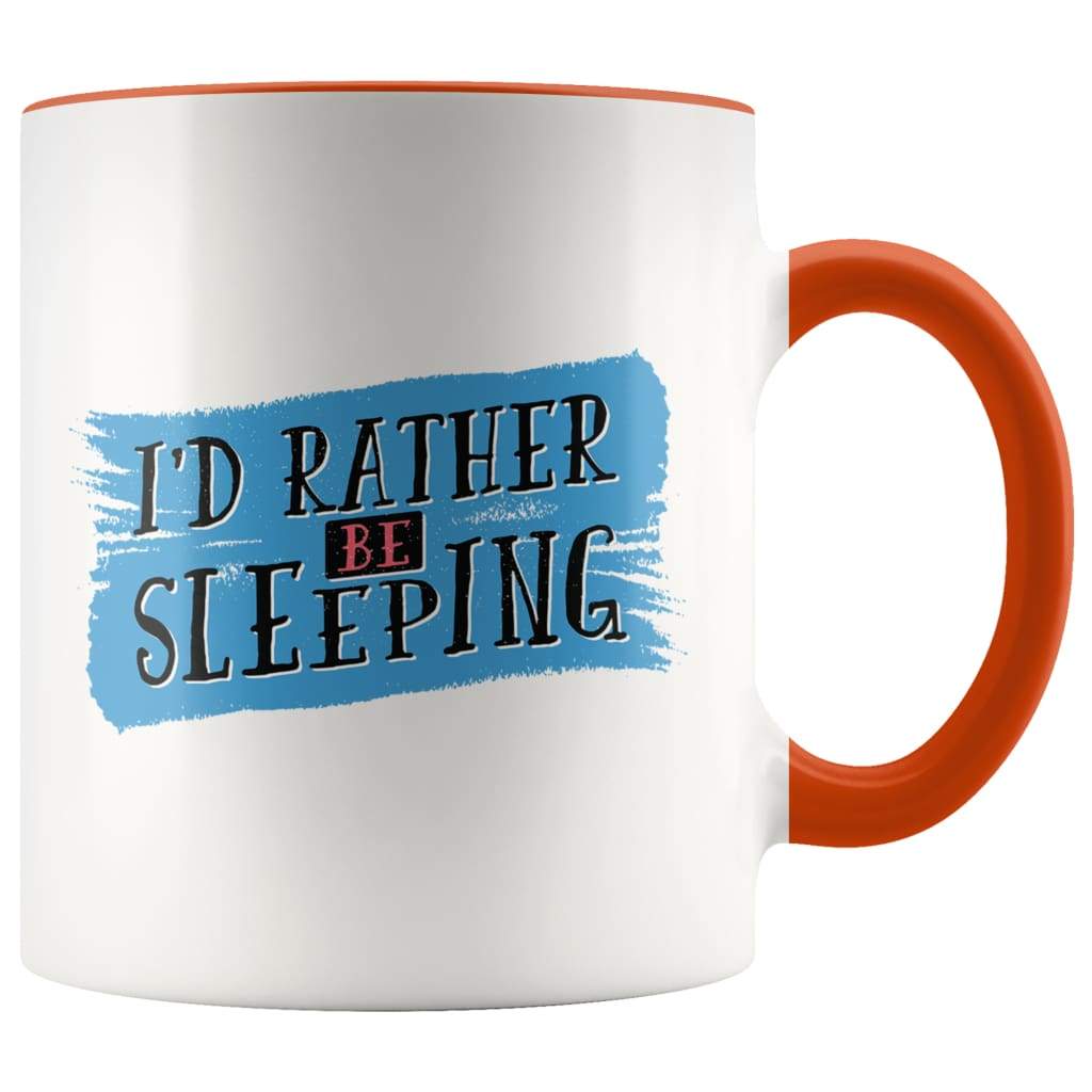I'd Rather Be Sleeping Mug - Sassy Mug, Sarcastic Mug - BackyardPeaks
