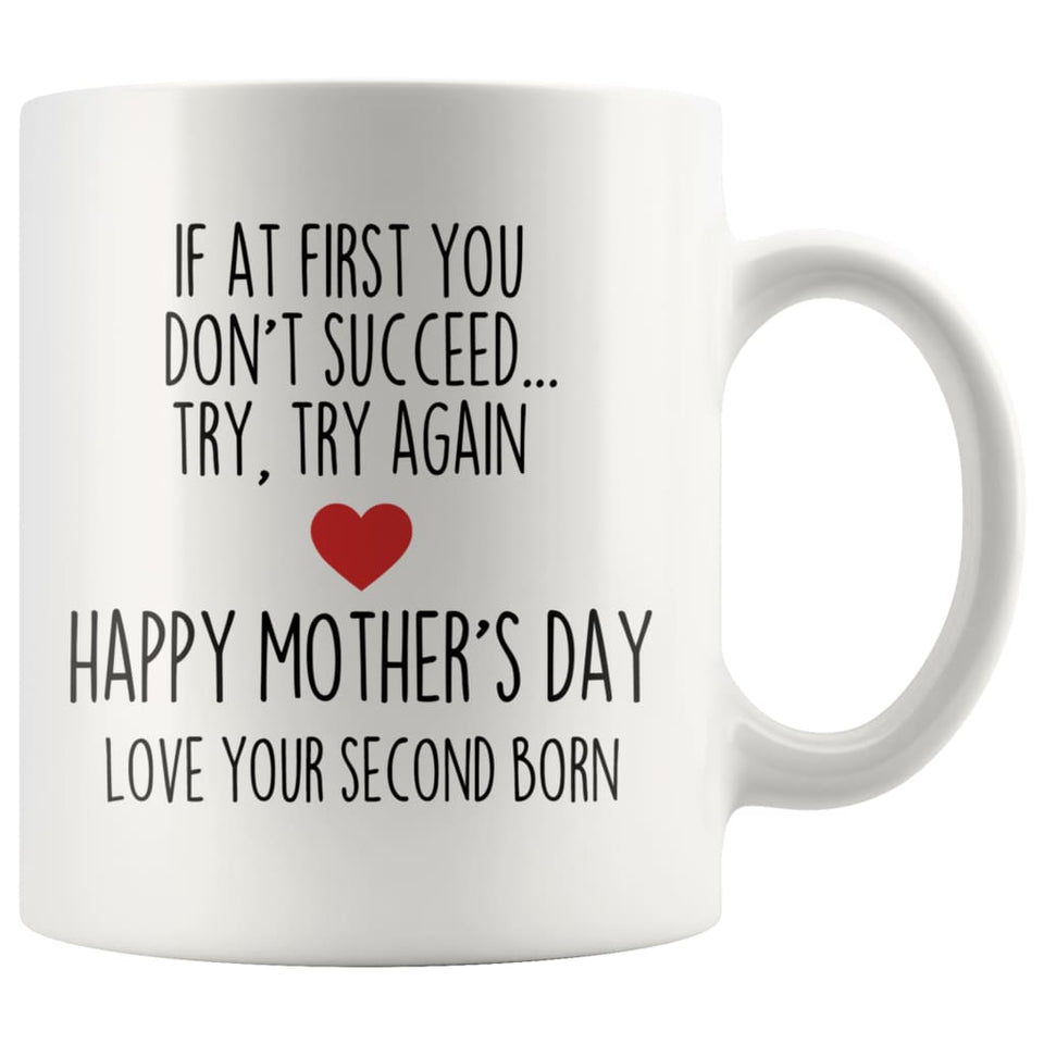 Try, Try Again Mug from Your Second Born Child