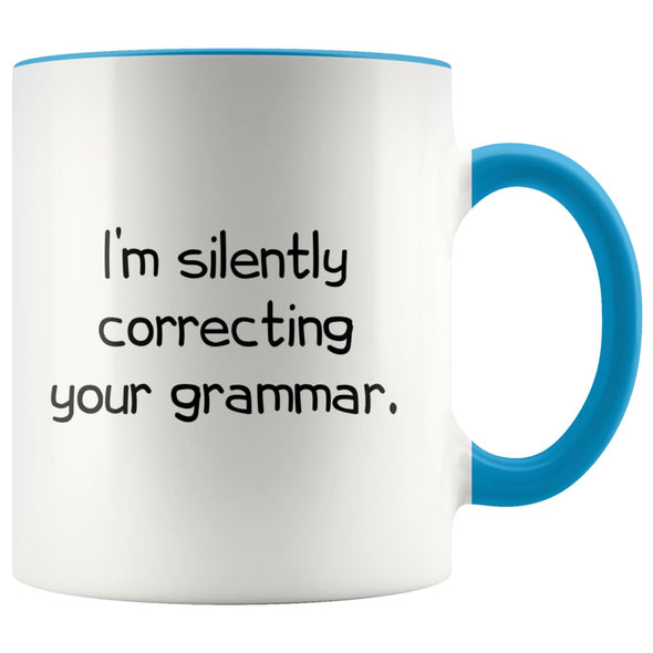 I’m Silently Correcting Your Grammar Teacher Coffee Mug Funny 11 Ounces $14.99 | Blue Drinkware