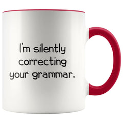 Load image into Gallery viewer, I&amp;#39;m Silently Correcting Your Grammar Mug - 11 oz