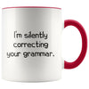 I’m Silently Correcting Your Grammar Teacher Coffee Mug Funny 11 Ounces $14.99 | Red Drinkware