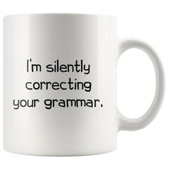 Load image into Gallery viewer, I&amp;#39;m Silently Correcting Your Grammar Mug - 11 oz
