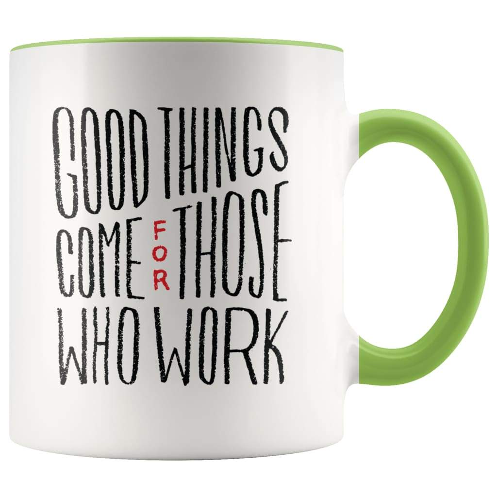 Inspire Gift - Good Things Come For Those Who Work Coffee Mug — photo 3