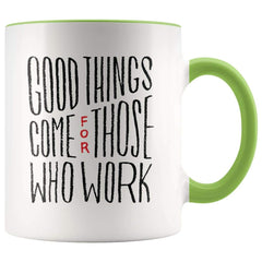 Load image into Gallery viewer, Inspire Gift - Good Things Come For Those Who Work Coffee Mug
