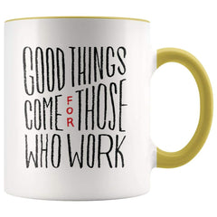 Load image into Gallery viewer, Inspire Gift - Good Things Come For Those Who Work Coffee Mug