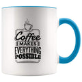 Inspiring Coffee Mug - Coffee Makes Everything Possible Mug - BackyardPeaks