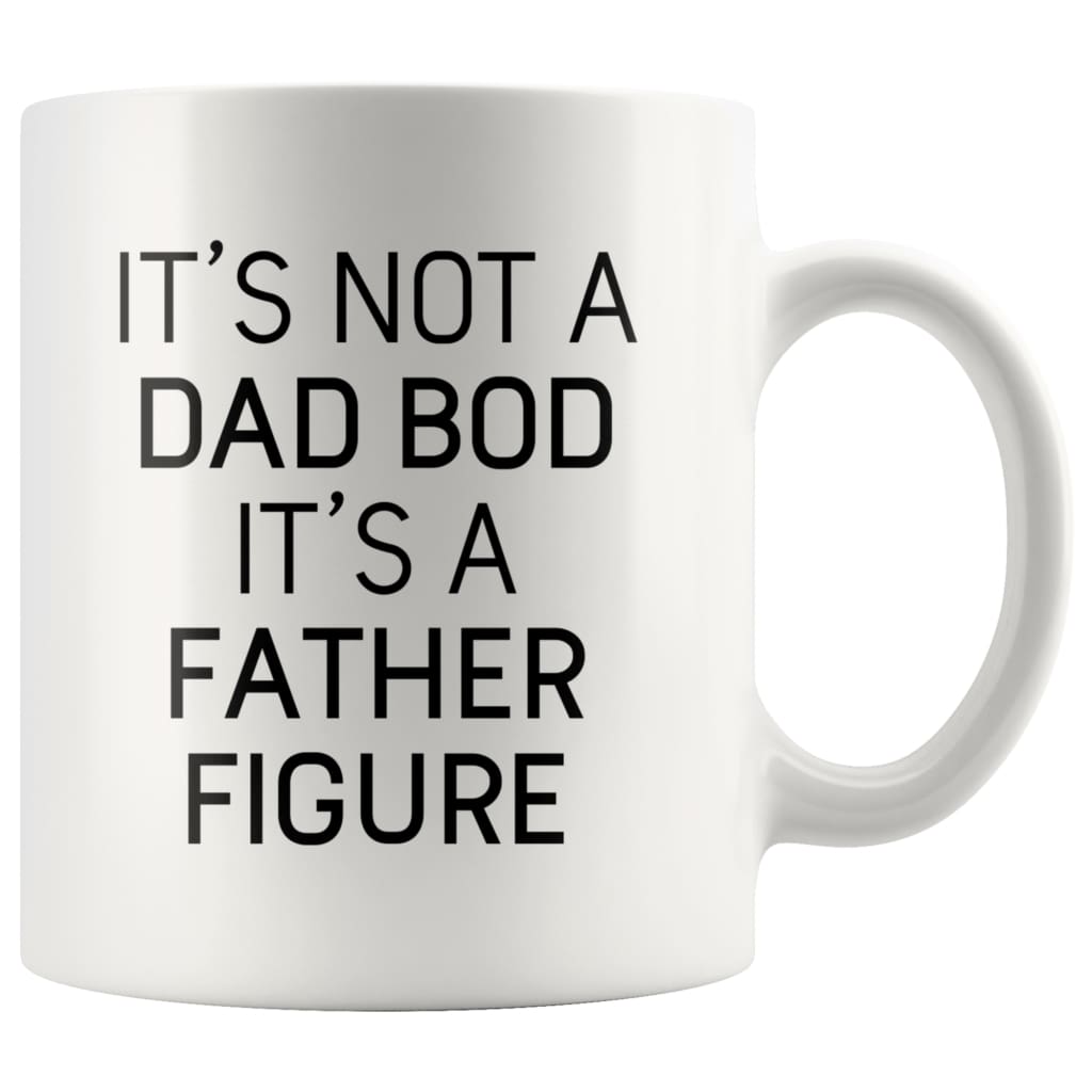It's Not A Dad Bod It's A Father Figure Funny Fathers Day Gift Dad Coffee Mug Tea Cup 11oz — photo 7