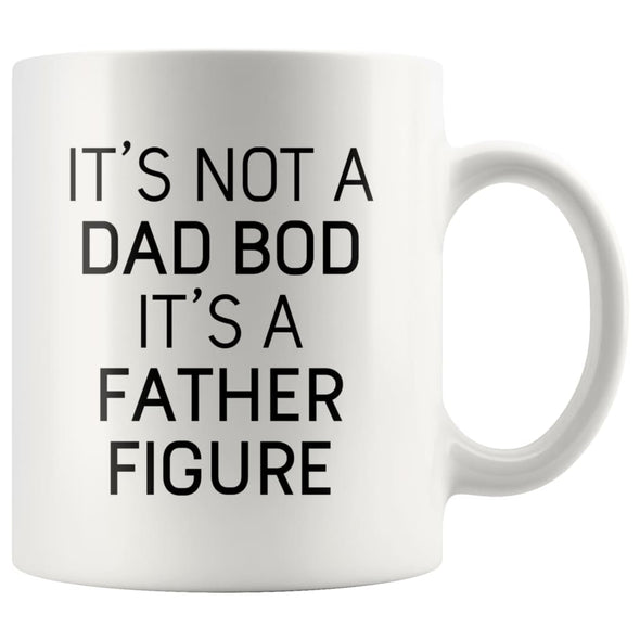 It’s Not A Dad Bod It’s A Father Figure Funny Fathers Day Gift Dad Coffee Mug Tea Cup 11oz $14.99 | White Drinkware