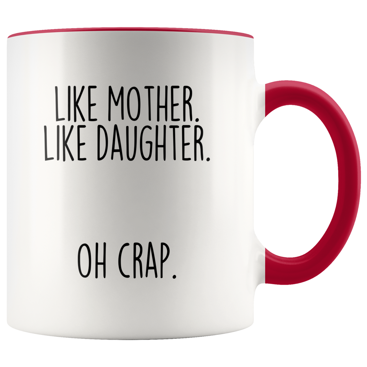 Funny Mom Gift from Daughter "Like Mother Like Daughter Oh Crap" Coffee Mug Mother's Day Gift Idea — photo 4