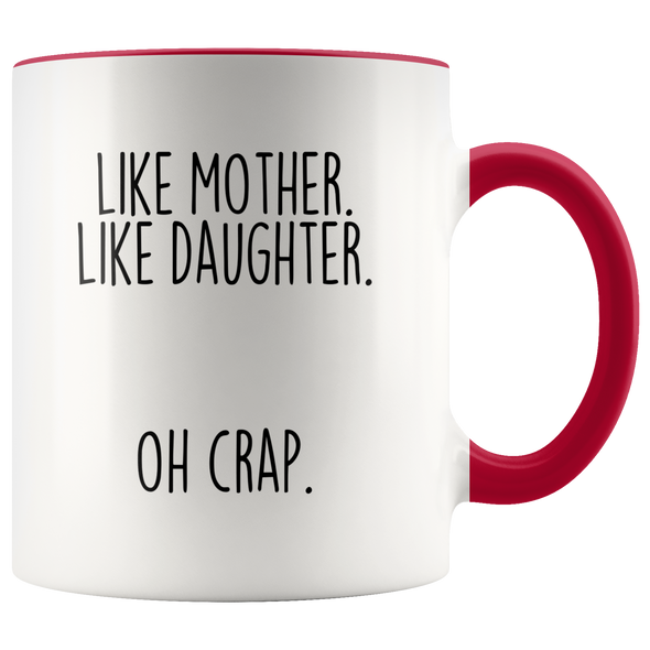 Funny Mom Gift from Daughter "Like Mother Like Daughter Oh Crap" Coffee Mug Mother's Day Gift Idea