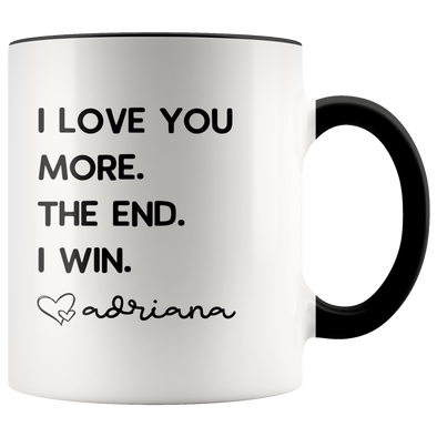Personalized Father's Day Gifts from Daughter Dad Gifts "I Love You More. The End. I Win. Love Custom Name" Coffee Mug Tea Cup
