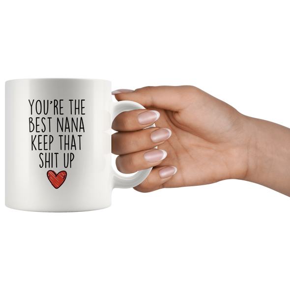 BackyardPeaks Funny Nana Gifts You're The Best Nana Keep That Shit Up Funny Gifts for Nana Coffee Mug Tea Cup White