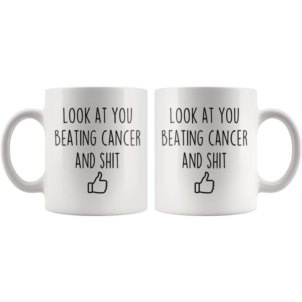 Look At You Beating Cancer And Shit Funny Coffee Mug Gift $14.99 | Drinkware
