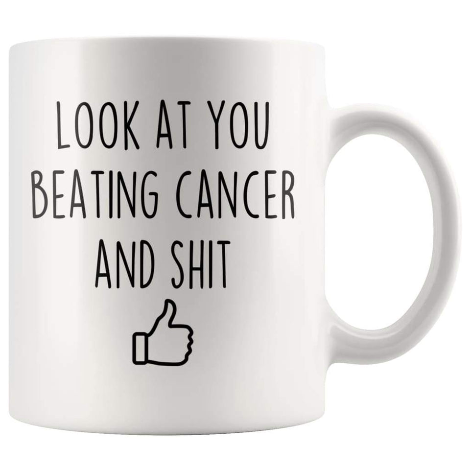 Look At You Beating Cancer And Shit Funny Coffee Mug Gift