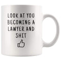 Look At You Becoming A Lawyer And Shit Coffee Mug - BackyardPeaks