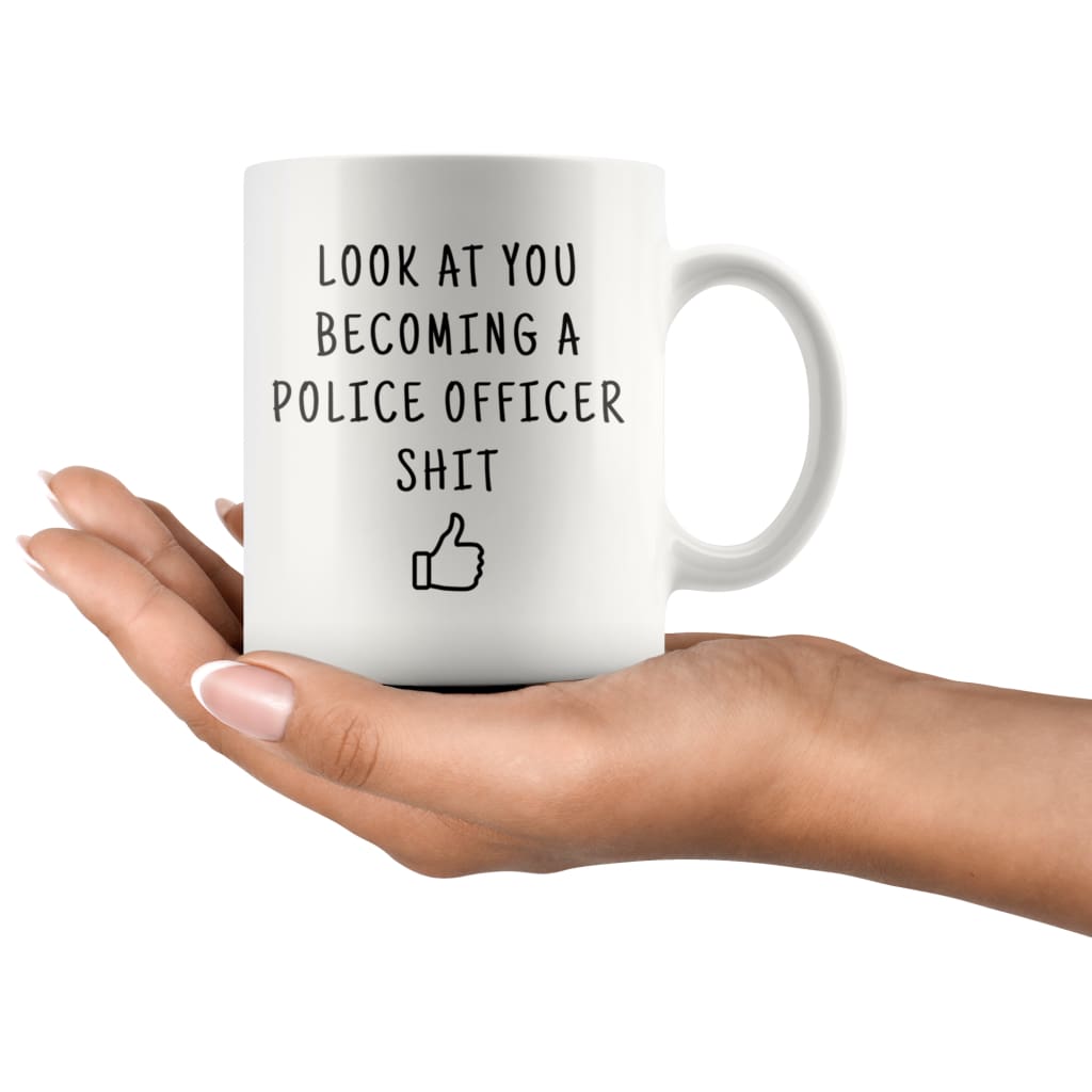 Look At You Becoming A Police Officer And Shit Coffee Mug - BackyardPeaks