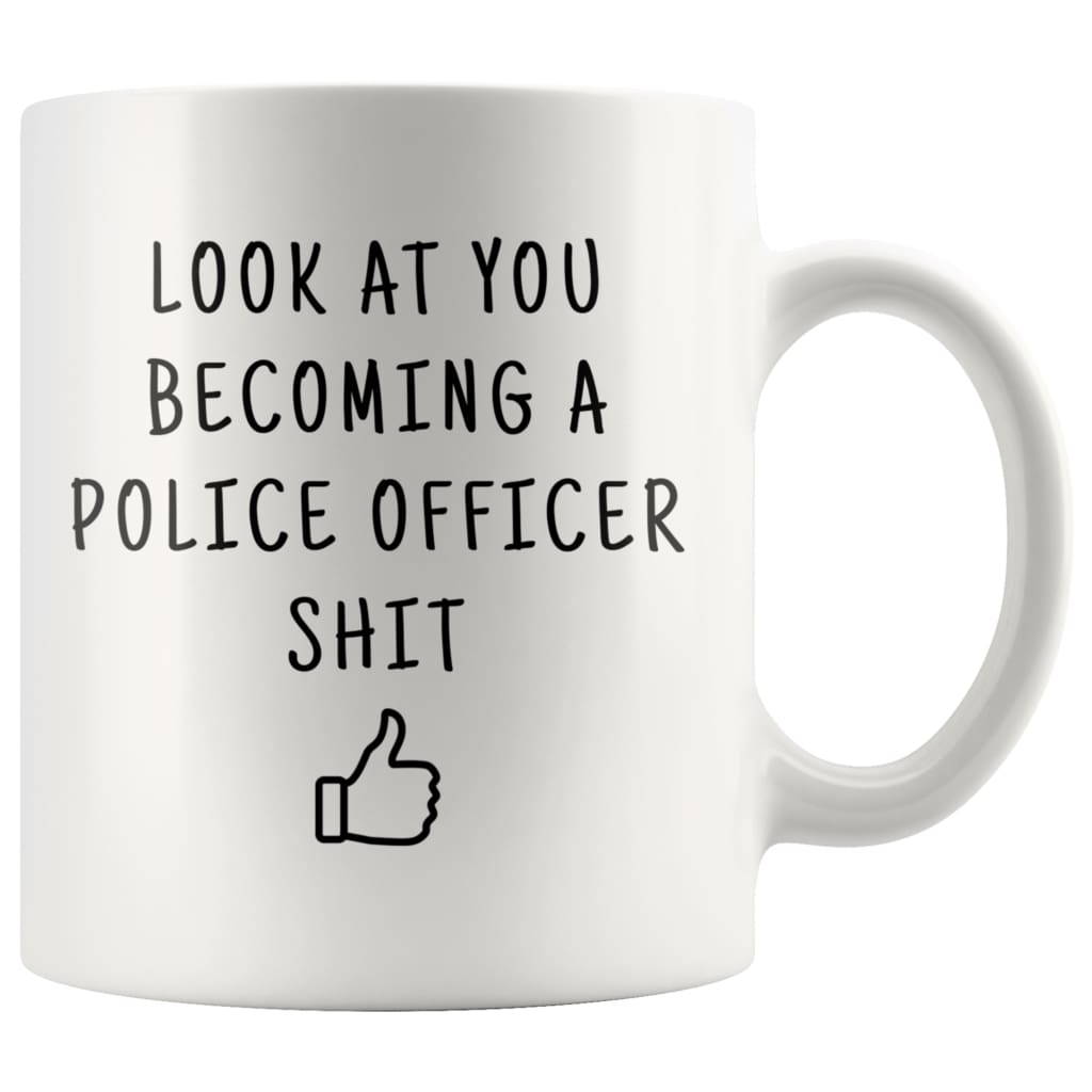 Look At You Becoming A Police Officer And Shit Coffee Mug - BackyardPeaks